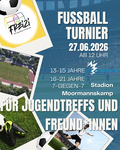 Ein Flyer mit blauem Hintergrund und weißer Schrift mit den Informationen zum Fußballturnier am 27.06.2026. Am linken Rand befindet sich das Freizi Logo und 3 Bilder mit Fußballplatz und Fußball spielenden Personen.&nbsp;&copy;&nbsp;Gemeinde Ritterhude